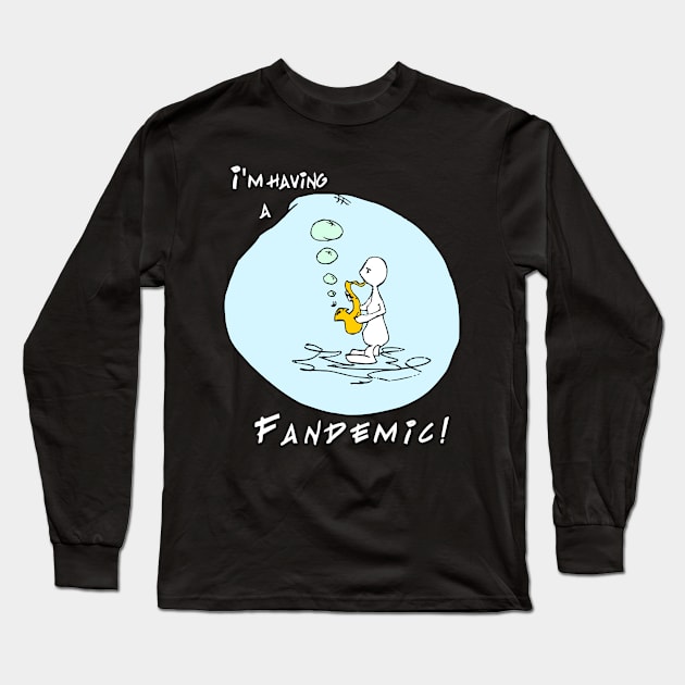 Fandemic Long Sleeve T-Shirt by Humoratologist